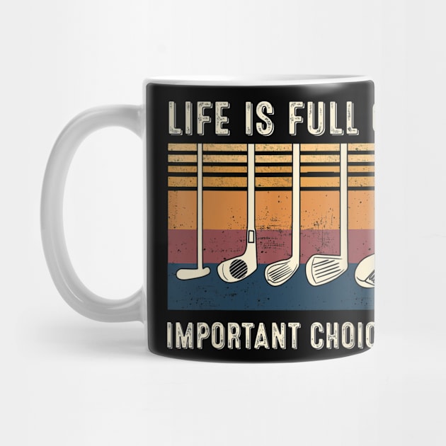 Life is Full Of Important Choices Funny Golf Vintage Gift by Roncoy Shop